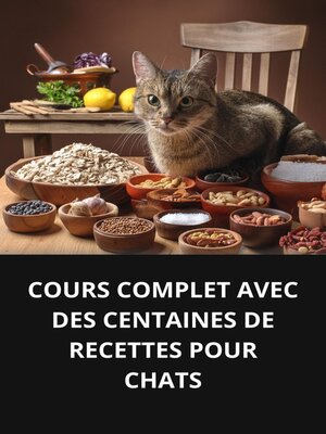 cover image of COURS COMPLET AVEC DES CENTAINES DE RECETTES POUR CHATS